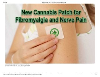 8/3/2020 New Cannabis Patch for Fibromyalgia and Nerve Pain
https://cannabis.net/blog/medical/new-cannabis-patch-for-fibromyalgia-and-nerve-pain 2/16
CANNABIS PATCH FOR FIBROMYALGIA
bi h f ib l i d
 