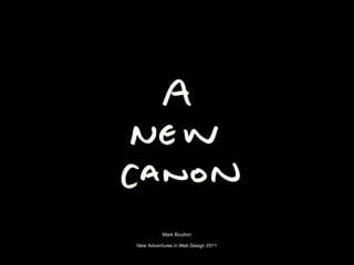 Mark Boulton

New Adventures in Web Design 2011
 