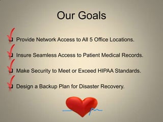 Our Goals  Provide Network Access to All 5 Office Locations.