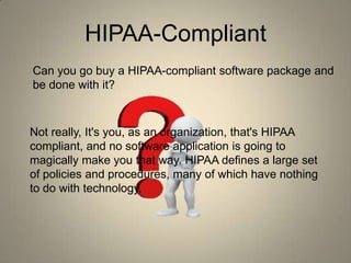   Make Security to Meet or Exceed HIPAA Standards.