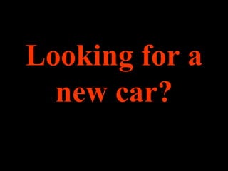 Looking for a new car? 