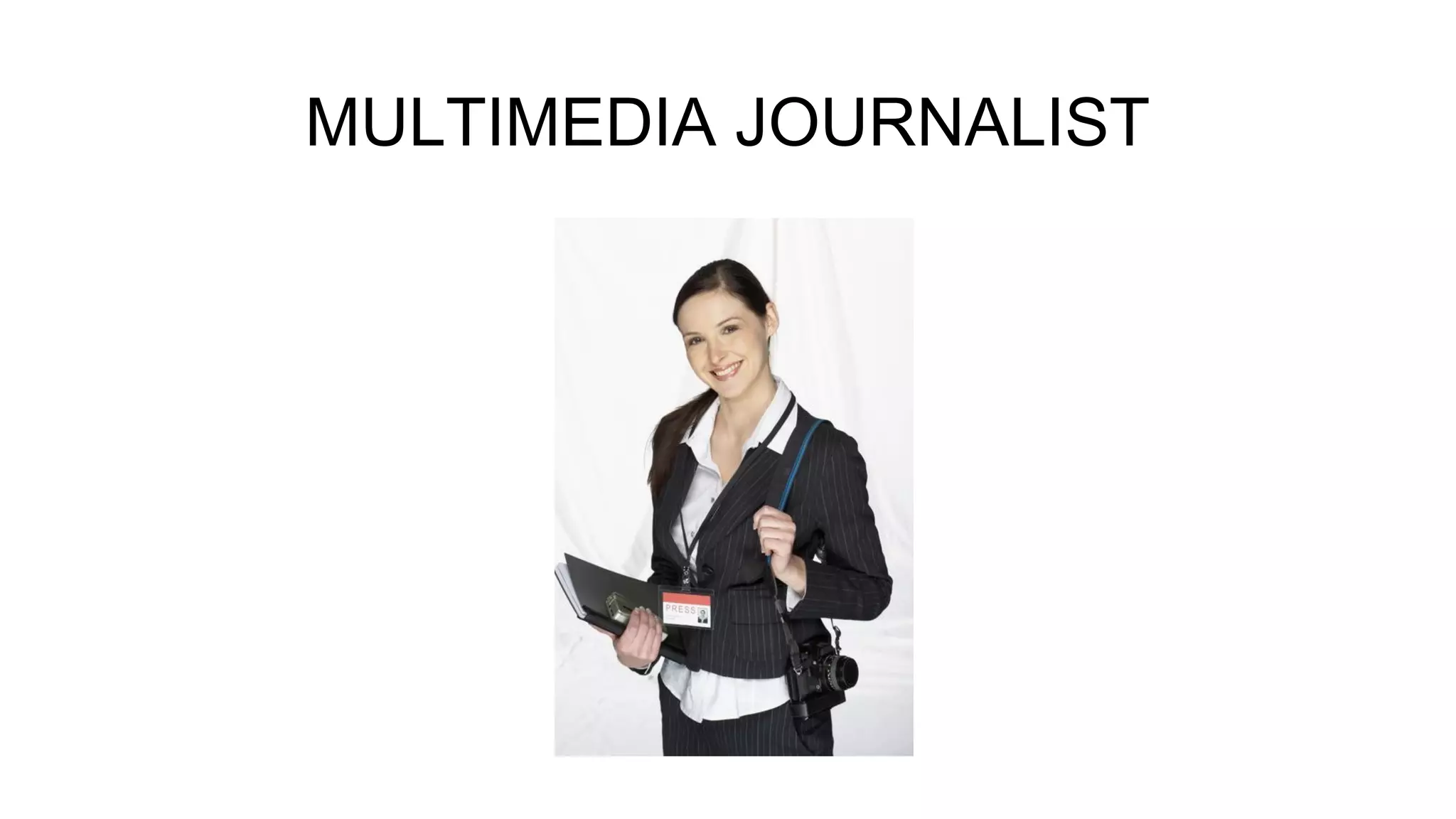 MULTIMEDIA JOURNALIST

 