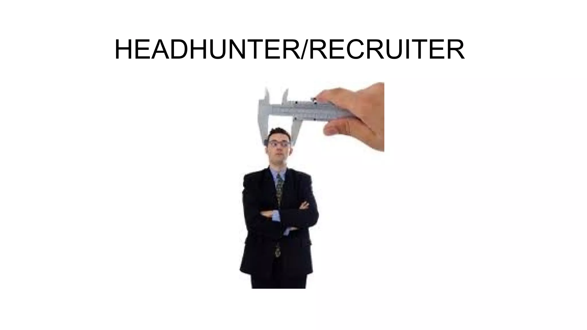 HEADHUNTER/RECRUITER

 