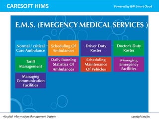 CARESOFT HIMS Powered by IBM Smart Cloud
Hospital Information Management System caresoft.ind.in
 