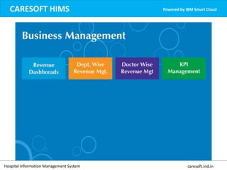 CARESOFT HIMS Powered by IBM Smart Cloud
Hospital Information Management System caresoft.ind.in
 