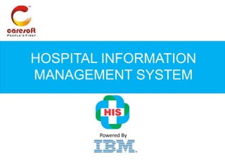 HOSPITAL INFORMATION
MANAGEMENT SYSTEM
Powered By
 