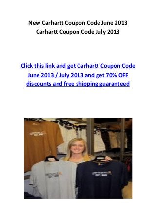 New Carhartt Coupon Code June 2013
Carhartt Coupon Code July 2013
Click this link and get Carhartt Coupon Code
June 2013 / July 2013 and get 70% OFF
discounts and free shipping guaranteed
 