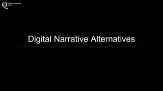 Digital Narrative Alternatives 
 