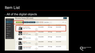 Item List 
‣ All of the digital objects 
 