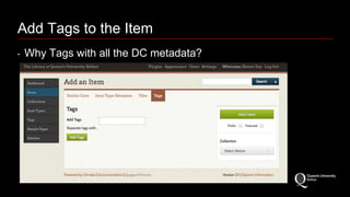 Add Tags to the Item 
‣ Why Tags with all the DC metadata? 
 