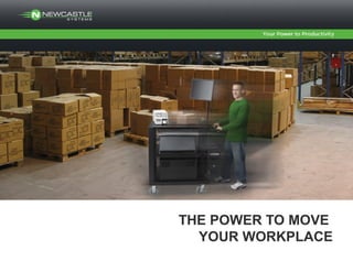 THE POWER TO MOVE
YOUR WORKPLACE
 