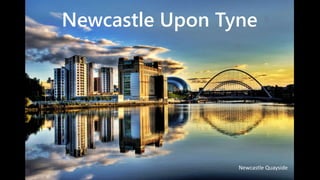 Newcastle Upon Tyne
Newcastle Quayside
 