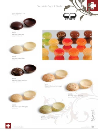 Chocolate Cups & Shells

1C,”D x C,”H (3.5 cm x 1 cm)
Fill Level: 0.32 fl oz




40003
Macaron Cups, dark
kosher - 4/420 ct/cs




40004
Macaron Cups, white
4/420 ct/cs




40005
Macaron Cups, dark/gold
kosher - 4/420 ct/cs

                                           40007
                                           Macaron Cups, white/orange
                                           4/420 ct/cs




                                                                        40008
                                                                        Macaron Cups, white/red
                                                                        4/420 ct/cs




40006
Macaron Cups, white/gold
4/420 ct/cs
                                                                                                          Sweet



                                     40009
                                     Macaron Cups, white/green
                                     4/420 ct/cs




 1.800.34.SWISS                                                                            www.scff.com    105
 