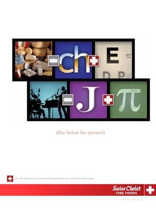 (See below for answer)




for the ﬁnest savory and sweet ingredients for every ﬁne food recipe.




                                                                        A: Easy As pie
 