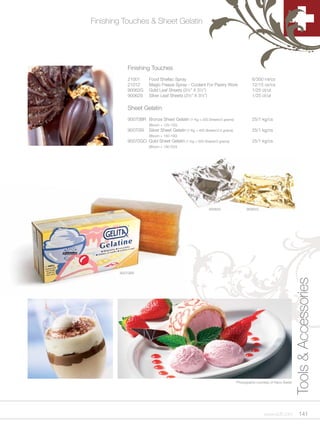 Finishing Touches & Sheet Gelatin




           Finishing Touches
           21001      Food Shellac Spray                                            6/300 ml/cs
           21012      Magic Freeze Spray - Coolant For Pastry Work                  12/15 oz/cs
           90062G     Gold Leaf Sheets (3½” X 3½”)                                  1/25 ct/ut
           90062S     Silver Leaf Sheets (3½” X 3½”)                                1/25 ct/ut

           Sheet Gelatin
           90070BR Bronze Sheet Gelatin (1 Kg = 330 Sheets/3 grams)                 25/1 kg/cs
                      (Bloom = 125-155)
           90070SI    Silver Sheet Gelatin (1 Kg = 400 Sheets/2.5 grams)            25/1 kg/cs
                      (Bloom = 160-190)
           90070GO Gold Sheet Gelatin (1 Kg = 500 Sheets/2 grams)                   25/1 kg/cs
                      (Bloom = 190-220)




                                                         90062S                  90062G




        90070BR




                                                                                                                Tools & Accessories




                                                                           Photographs courtesy of Haco-Swiss




                                                                                            www.scff.com             141
 