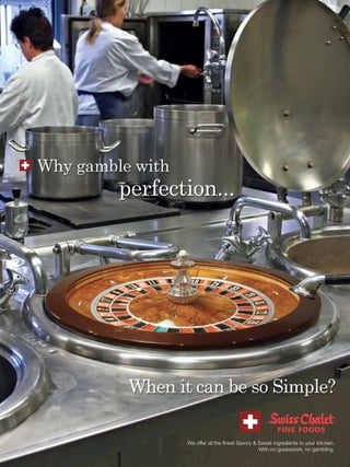 Ad Page




    We offer all the ﬁnest Savory & Sweet ingredients to your kitchen.
                                    With no guesswork, no gambling.
 