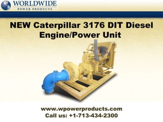 Call us: +1-713-434-2300 NEW Caterpillar 3176 DIT Diesel Engine/Power Unit  www.wpowerproducts.com 