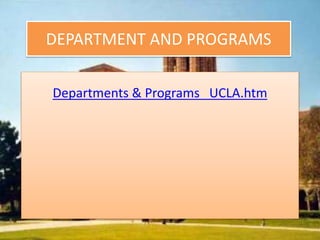 DEPARTMENT AND PROGRAMS 
Departments & Programs UCLA.htm 
 