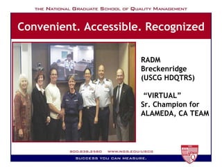 Convenient. Accessible. Recognized RADM Breckenridge (USCG HDQTRS) “ VIRTUAL” Sr. Champion for ALAMEDA, CA TEAM 