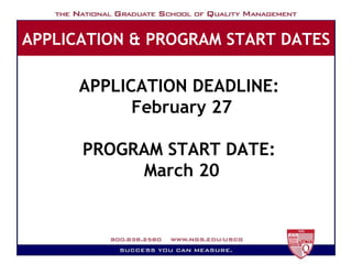 APPLICATION & PROGRAM START DATES APPLICATION DEADLINE:  February 27 PROGRAM START DATE:  March 20 