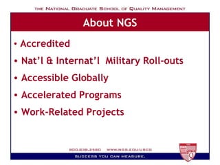 About NGS Accredited Nat’l & Internat’l  Military Roll-outs Accessible Globally Accelerated Programs  Work-Related Projects   