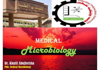 Medical
Dr. Khalil Abujheisha
PhD, Medical Microbiology
1
 