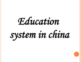 Education
system in china

 