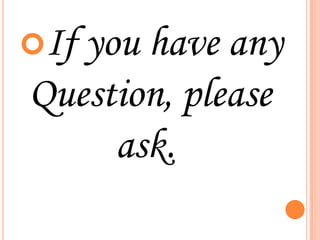 If

you have any
Question, please
ask.

 
