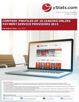 COMPANY PROFILES OF 10 LEADING ONLINE
PAYMENT SERVICE PROVIDERS 2015
Publication Date: July 2015
 