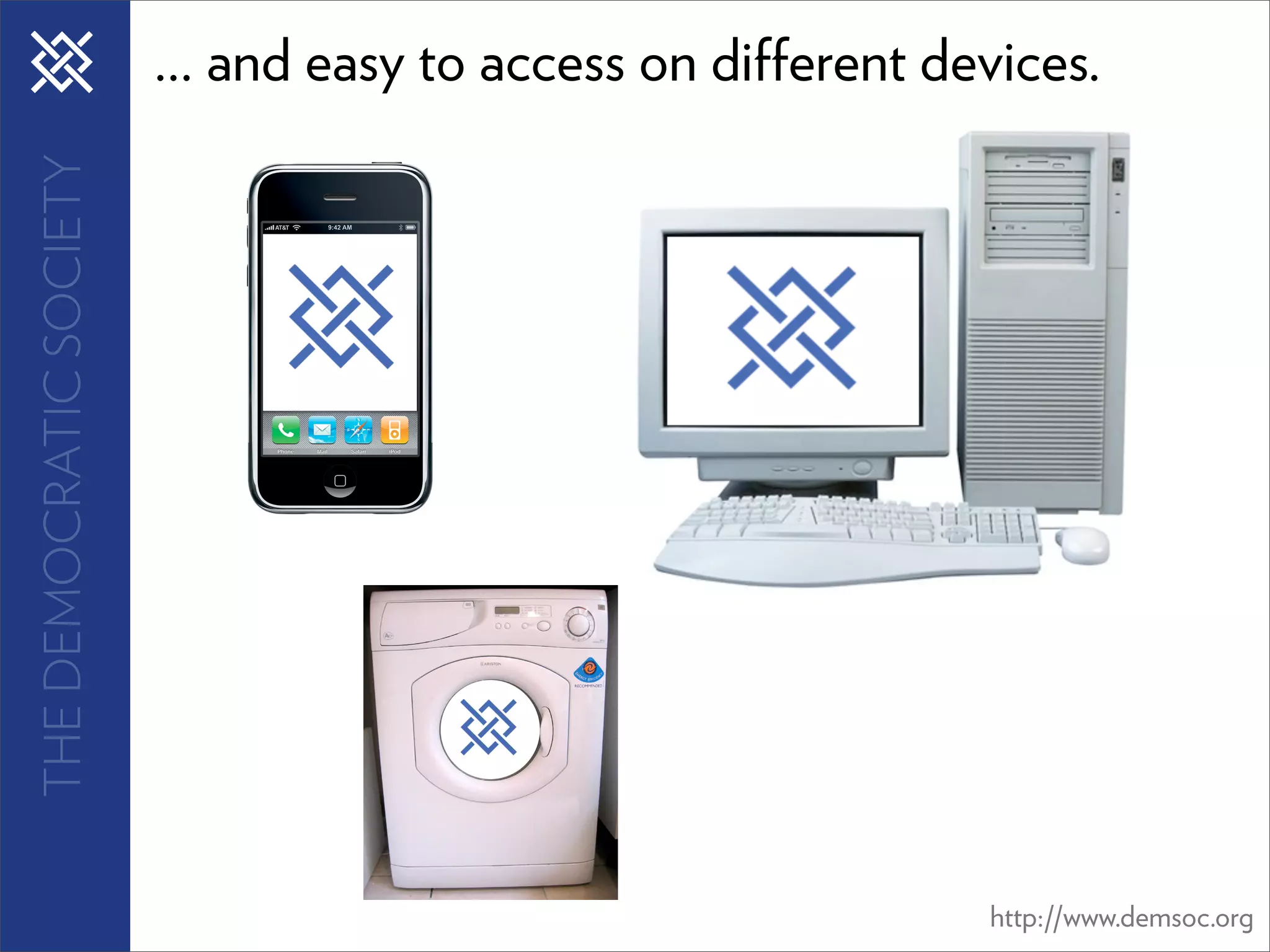 THE DEMOCRATIC SOCIETY   ... and easy to access on di erent devices.




                                                              http://www.demsoc.org
 