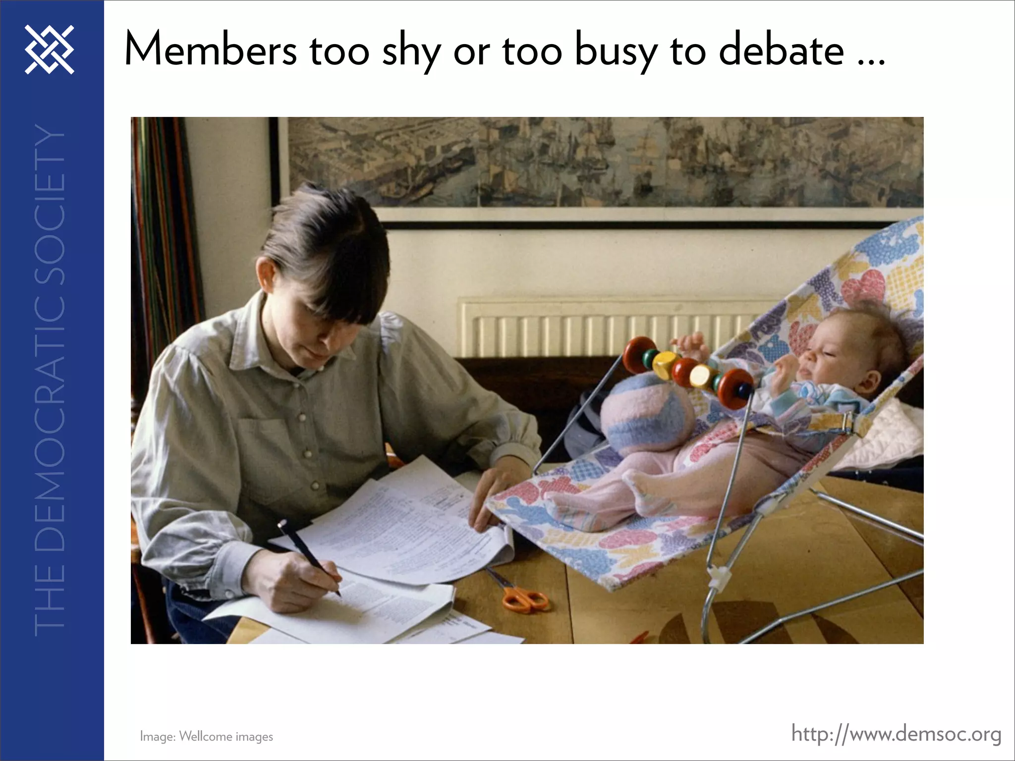 THE DEMOCRATIC SOCIETY   Members too shy or too busy to debate ...




                         Image: Wellcome images             http://www.demsoc.org
 