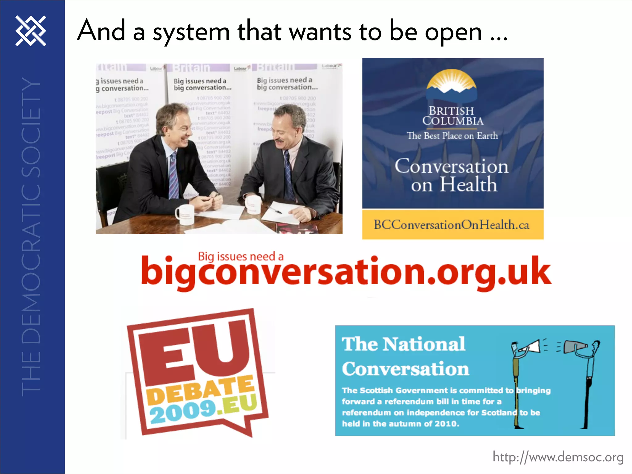 THE DEMOCRATIC SOCIETY   And a system that wants to be open ...




                                                             http://www.demsoc.org
 