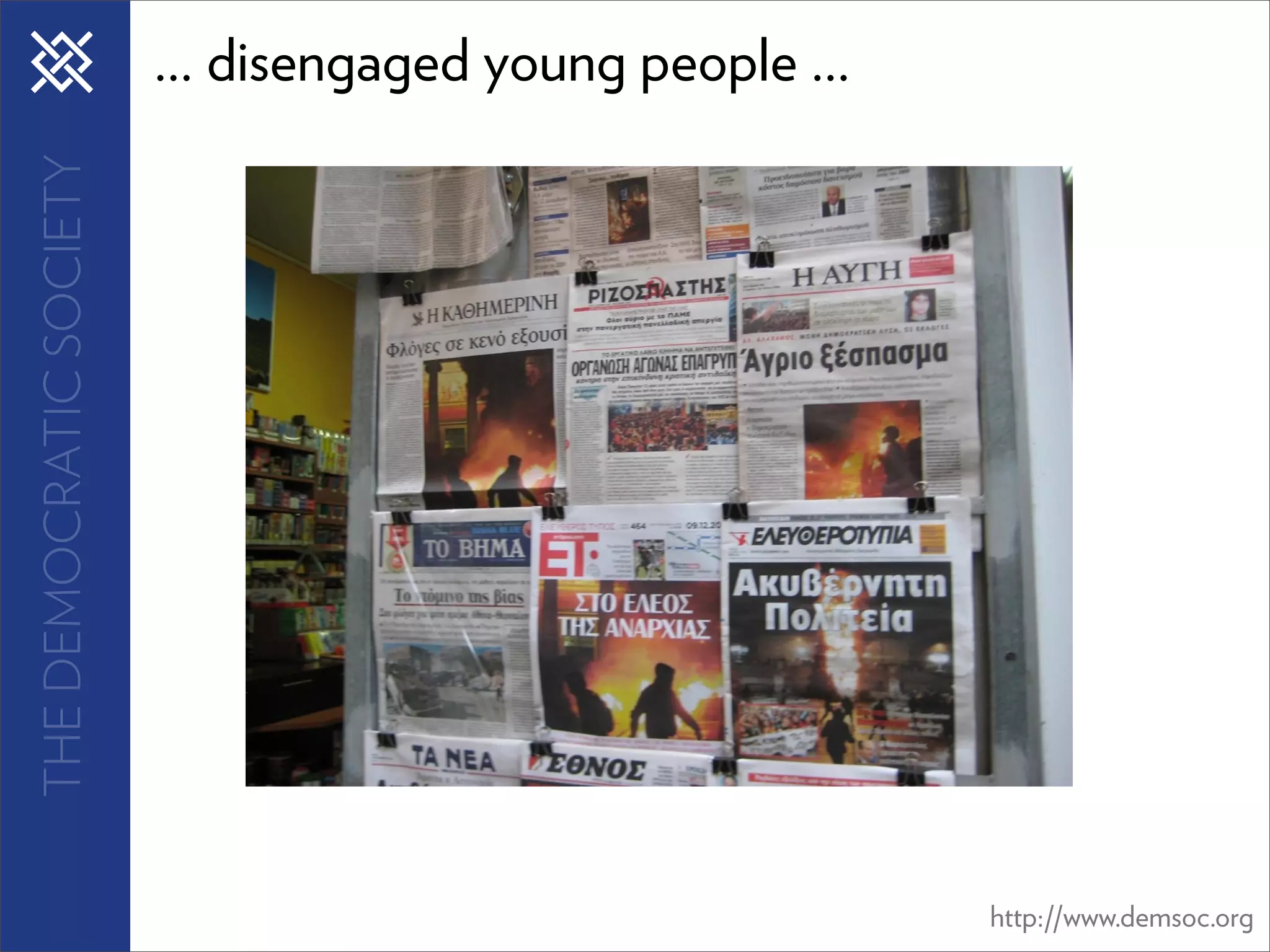 THE DEMOCRATIC SOCIETY   ... disengaged young people ...




                                                           http://www.demsoc.org
 