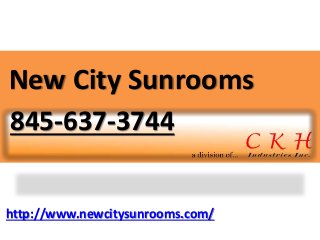 http://www.newcitysunrooms.com/
New City Sunrooms
845-637-3744
 