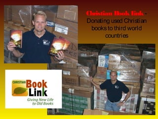 Christian Book L -
                ink
Donating used Christian
 books to third world
       countries
 