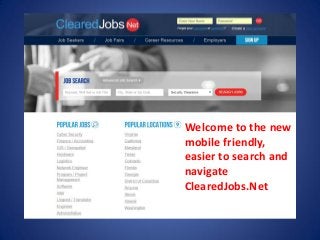 Welcome to the new
mobile friendly,
easier to search and
navigate
ClearedJobs.Net
 