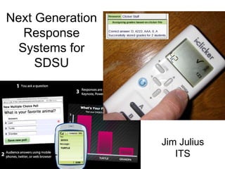 Next Generation Response Systems for SDSU Jim Julius ITS 