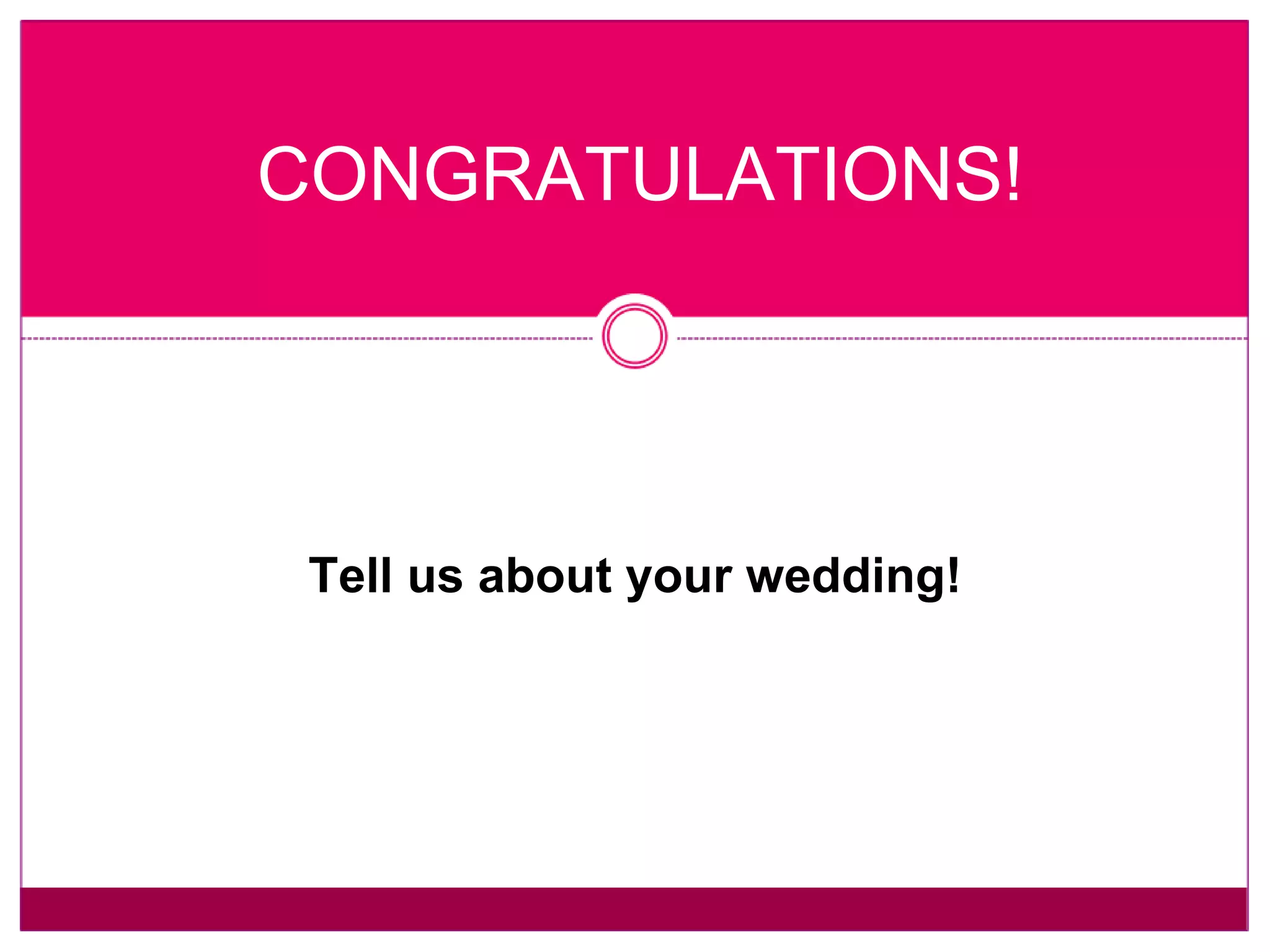 CONGRATULATIONS! Tell us about your wedding! 