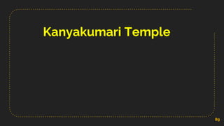 Kanyakumari Temple
89
 