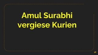Amul Surabhi
vergiese Kurien
98
 