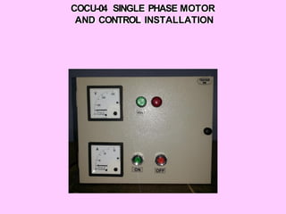 COCU-04 SINGLE PHASE MOTOR
AND CONTROL INSTALLATION
 