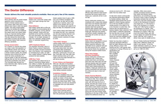 The Dexter Difference                                                                                                           cylinders, high DFM and energy              remove as much as 20 - 25% more             capacities. When store owners
                                                                                                                                efficient heat reclaimers these dryers      water from the clothes load!                consider purchasing Express washers,
Dexter delivers the most valuable products available. Here are just a few of the reasons.                                       guarantee fast drying results which                                                     they realize that Express means
                                                                                                                                means your customers will be in and         To help store owners communicate            performance, but something they may
                                                                                                                                out fast.                                   the improved performance offered            not know is that in order to handle the
Invensys controls                          Water Conservation                        Dexter washers have to pass a 1000
                                                                                                                                                                            by Express washers, Dexter has              tremendous stresses that come with
We’re partners with the world’s largest    Dexter’s new “sump-free” design adds      hour out of balance durability test.
                                                                                                                                Sturdy construction protects your           developed special decals that can be        200 G-force, that each Express model
appliance control manufacturer.            even more water savings than ever         for this test, we take half the rated
                                                                                                                                investment with a heavy-duty welded         added to a store’s Express washers.         is built on the framework of Dexter’s
Dexter’s A-Series washers have a           before.                                   capacity for a machine, place it one
                                                                                                                                steel frame and stainless steel doors       One of the key benefits of using a          next largest size. A T-350 Express is
new inverter rated motor that is more                                                section of the cylinder, and run the
                                                                                                                                that resist wear and tear. Optional         vended laundry is the ability to do         built on the framework of a regular
efficient than those in older two-speed    Palm Software                             washer at its highest spin speed for 42
                                                                                                                                stainless steel front panels and            a lot of laundry in a short time. The       T-400, and T-400 Express is built on
models. This motor brings greater          Each Dexter comes with an infra-red       days non-stop. No component can fail.
                                                                                                                                stainless steel cylinders keep Dexter       improve spin-out performance of             the framework of a regular T-600,
efficiency by handling the voltage         port capable of communicating with a
                                                                                                                                dryers looking attractive for a lifetime.   Express washers helps customers “Get        and the T-650 Express is built on the
spikes that can occur with traditional     handheld computer running optional        Every washer design that Dexter sells
                                                                                                                                Single gas, electrician and venting         Done Faster”! Customers appreciate          framework of a regular T-900. And
two-speed motors and utilizes better       Dexter software. Simply point your        has passed this test. Your customers
                                                                                                                                connections simplify installation and       the how fast they can get in and get        true to the Dexter brand, each 200
wiring, an improved winding design         handheld at the machine, download         can rest easy knowing that their new
                                                                                                                                extra large lint screens are easy to        out, and store owners appreciate            G-Force design has passed the famous
and decreased mechanical losses.           the cycle information, and make your      Dexters can handle even the most
                                                                                                                                maintain.                                   having the machines available for the       Dexter 1000 test, and is ready to
This also reduces the internal heat        changes. It’s no longer necessary to      careless laundry customers for years
                                                                                                                                                                            next customers. A true WIN – WIN!           deliver many years of reliable service.
that builds up during use and helps        open your machines, change jumper         to come.
                                                                                                                                Heat Reclamation Design
the A-Series motors meet maximum           wires, or remember programming
                                                                                                                                Dexter dryers are designed to ensure        Dexter has long been a leader in            Ask your Dexter Authorized Distributor
efficiency standards.                      steps!                                    “Over-Built” Designs
                                                                                                                                superior drying performance and             improving equipment efficiency.             today what a difference Dexter can
                                                                                     Lasting quality means you’re investing
                                                                                                                                feature maximum efficiency. Fully           Both the water efficiency and overall       make in your laundry. To find the
Energy Conservation                        100% Employee Owned                       versus spending on equipment.
                                                                                                                                perforated drums combined with just         energy efficiency of the T-350              Dexter Distributor nearest you, visit us
For a washer to consume less power,        The employee ownership culture of         All Dexter laundry equipment is
                                                                                                                                the right amount of B.T.U. content          Express and the T-450 Express meet          online at www.dexterlaundry.com or
you need a motor that operates in a        Dexter fosters a sense of teamwork,       built using heavy-duty, over-sized,
                                                                                                                                have earned Dexter the reputation of        Consortium for Energy Efficiency tier 1     call us at 1-800-524-2954.
more efficient manner and that has         pride and quality not found anywhere      commercial rated components.
                                                                                                                                having the industry’s hottest dryers.       specifications and
greater controls over power usage. In      else in the industry. From engineering    Our machines are designed to run
                                                                                                                                                                            DOE Energy Star
a Dexter A-Series washer, the variable     to manufacturing to sales, our staff      efficiently, continuously, 24 hours per
                                                                                                                                Heavy Duty Design                           MEF (modified
frequency drive controls the rate at       has a vested interest in making Dexter    day. Cycle after cycle, year after year.
                                                                                                                                and Easy Installation                       energy factor)
which the motor accelerates to a           products the best available.              Dexter machines show up for work
                                                                                                                                Sturdy construction protects your           performance
required speed. It also has parameter                                                ready to face the tough elements of a
                                                                                                                                investment with a heavy-duty                qualification
settings that can limit the current draw   1000 Hour Tests                           self service laundry.
                                                                                                                                welded steel frame and stainless            criteria. Because
during this acceleration time period.      Our engineers use, abuse and try to
                                                                                                                                steel doors that resist wear and tear.      of details in
This controlled peak demand can            destroy a mechanical design before        Proven History and Reputation
                                                                                                                                Optional stainless steel front panels       CEE and DOE
lower electricity rates, helping laundry   ever calling it a Dexter. We assume the   With over 100 years of innovative
                                                                                                                                and stainless steel cylinders keep          eligibility criteria
owners save money.                         very worst operating conditions and       products and thousands of successful
                                                                                                                                Dexter dryers looking attractive for        that preclude the
                                           engineer accordingly. For example all     laundries built worldwide, Dexter has
                                                                                                                                a lifetime. Single gas, electrical and      listing of rigid-
                                                                                     the established credibility you need
                                                                                                                                venting connections and extra large         mount washers,
                                                                                     when selling customers product.
                                                                                                                                lint screens are easy to clean and          these models are
                                                                                                                                maintain.                                   not listed on the
                                                                                     Installation Friendly
                                                                                                                                                                            various websites,
                                                                                     To save you installation time and
                                                                                                                                Dexter Express Washers                      however the
                                                                                     money we engineered washers that
                                                                                                                                Dexter Express Washers extract with         performance
                                                                                     operate on single or three phase
                                                                                                                                a G-Force of 200. This is means that        does meet these
                                                                                     power that requires smaller electrical
                                                                                                                                Dexter Express Washers remove               criteria and
                                                                                     circuits and draws fewer AMPS. These
                                                                                                                                water with 200 times the force of           may be eligible
                                                                                     features alone can save you thousands
                                                                                                                                gravity, and twice the G-force of our       for rebates for
                                                                                     on upgrades from your local electric
                                                                                                                                regular washers! This added extract         products meeting
                                                                                     company.
                                                                                                                                force saves a store owners money by         these levels of
                                                                                                                                removing more water from the clothes        efficiency.
                                                                                     Balanced Heat, Air & Tumble
                                                                                                                                load in the washer and decreasing           Express washers
                                                                                     Dexter dryers perfectly balance
                                                                                                                                drying time and dryer energy usage.         are available
                                                                                     airflow, heat and tumbling action.
                                                                                                                                Depending on the type of fabric being       in 18lb, 25lb,
                                                                                     With fully perforated, large diameter
                                                                                                                                washed the additional extract can           and 45lb



Dexter Laundry Commercial & On-Premise Laundry Equipment      •	     www.dexterlaundry.com     •      1-800-524-2954            Dexter Laundry Commercial & On-Premise Laundry Equipment     •   Made in the U.S.A. •    100% Employee Owned •       Since 1894
 