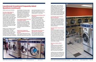 Laundromat Investment Frequently Asked
                                                                                                                                          irrigation system. Costs can range from
                                                                                                                                          a few dollars per machine up to several

Questions (continued)                                                                                                                     thousand depending on the city. If you
                                                                                                                                          purchase an existing laundry, it would not
                                                                                                                                          be necessary for you to pay these fees.
needed to open up your new laundry.            recommendations. Their factory trained       Dexter Authorized Distributor will be more
                                                                                                                                          However there may be other charges
                                               laundry industry experts will look at the    than happy to meet with you on site to
                                                                                                                                          required to bring an aging laundromat up to
How Does Location Impact the                   demographics and traffic patterns of an      discuss your potential investment, be it an
                                                                                                                                          code. For details on what you might expect
Success of a Laundromat?                       area to assist you in finding the best       existing business, or a new location.
                                                                                                                                          for impact fees in your area, please consult
Location is one of the most important          possible location for your laundromat.
                                                                                                                                          with your Dexter Authorized Distributor.
factors in determining the future success      Dexter Distributors can also provide you     What’s the Process of Building a New
of any coin laundry. Your coin laundry         with assistance in negotiating a lease,      Laundromat?
                                                                                                                                          Are There Other Taxes or Permits I
should be located in a high-traffic, densely   obtaining financing and more.                Your Dexter Authorized Distributor will
                                                                                                                                          Need to Know About?
populated, low-to-medium income area,                                                       be able to help you find a location,
                                                                                                                                          There are an assortment of licenses and
with good access and the availability of       Can an Equipment Dealer Help to Find         recommend a mix of equipment, and
                                                                                                                                          registrations that do need to be obtained
convenient parking. Coin laundries can         and Evaluate a Location?                     design your laundromat’s layout. After
                                                                                                                                          in order to open a laundromat. These can
also do well in middle-to-high income          Yes! Among the many services Dexter          you approve the basic design, an architect
                                                                                                                                          vary for new or existing locations and by
areas with single family homes because         Authorized Distributors provideare free      will deliver a complete set of plans for
                                                                                                                                          municipality. For more details on what
many two income families find it more          evaluation of your location, store design,   submission to the appropriate building
                                                                                                                                          you can expect for your area and laundry
convenient, time saving and cost efficient     and equipment recommendations. They          department. Construction will then start
                                                                                                                                          location, please consult with your Dexter
to use the local coin laundry or its wash      can also assist you with developing a        with the delivery appropriate gas, water,
                                                                                                                                          Authorized Distributor.
and fold service.                              business plan, proforma and applying for     sewer and electrical service to the site
                                               financing.                                   followed by installation of the equipment
                                                                                                                                          How Much Should I Expect to Pay for
Whether you are considering purchasing                                                      and other tenant improvements.
                                                                                                                                          Utilities?
an existing laundry or building a new
                                                                                                                                          If your laundromat washers and dryers are
laundry from scratch, your Dexter              Should I Buy an Existing Coin                What are Impact Fees and How Do
                                                                                                                                          water and energy efficient, and designed
Authorized Distributor can assist you in       Laundry and Upgrade It, Or Build a           They Impact my Laundromat?
                                                                                                                                          for heavy-duty commercial use, the utilities
the selection of a good location. Among        New One?                                     While not all cities impose them, impact
                                                                                                                                          costs can average 15-25% of your monthly
the many services Dexter Authorized            There are many different factors that can    fees are charges imposed by cities on
                                                                                                                                          gross income depending in which part of
Distributors provide is a free evaluation of   impact whether you should buy an existing    new construction projects that require
                                                                                                                                          the country your laundry is located. Older,
your location, store design, and equipment     laundromat or build one from scratch. Your   connecting to the city’s water, sewer or
                                                                                                                                          less efficient laundry equipment can push
                                                                                                                                          utility bills beyond 30% of the monthly
                                                                                                                                          gross. Consult with your Dexter Authorized
                                                                                                                                          Distributor on how to minimize your utility
                                                                                                                                          expenses and to make your laundromat as
                                                                                                                                          energy efficient as possible.

                                                                                                                                          What Type of Washers Should
                                                                                                                                          I buy?
                                                                                                                                          Customers primarily visit laundromats
                                                                                                                                          because they do not have, or have
                                                                                                                                          inadequate laundry equipment at home.
                                                                                                                                          The equipment you install for your
                                                                                                                                          customers to use is the most important
                                                                                                                                          factor in the success of your business.

                                                                                                                                          Customers must be more satisfied with the
                                                                                                                                          wash results they get in your laundry than
                                                                                                                                          with the wash they get in a laundry down
                                                                                                                                          the street or at home using an appliance
                                                                                                                                          washer. As a laundromat owner, you




Dexter Laundry Commercial & On-Premise Laundry Equipment             •	      www.dexterlaundry.com    •        1-800-524-2954             Dexter Laundry Commercial & On-Premise Laundry Equipment   •   Made in the U.S.A. •   100% Employee Owned •   Since 1894
 