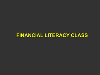 FINANCIAL LITERACY CLASS
 