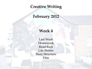 Week 4 Last Week Homework Read Back Life Stories Story Structure Film Creative Writing February 2012 