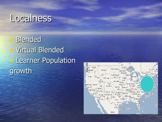 Localness Blended Virtual Blended Learner Population  growth 
