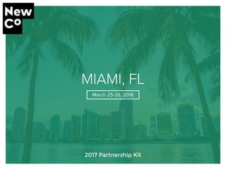 MIAMI, FL
March 25-26, 2018
2017 Partnership Kit
 