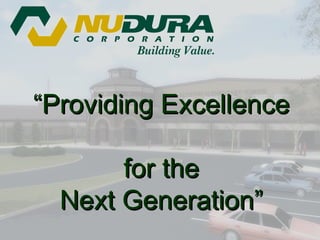 “ Providing Excellence  for the Next Generation” 