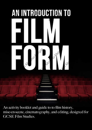 An activity booklet and guide to to film history,
mise-en-scene, cinematography, and editing, designed for
GCSE Film Studies.
 