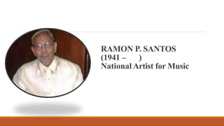 RAMON P. SANTOS
(1941 – )
National Artist for Music
 